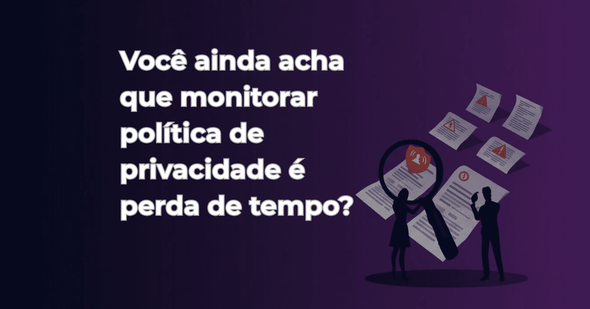 Você ainda acha que monitorar política de privacidade é perda de tempo? Lembre-se do case Claude Anthropic