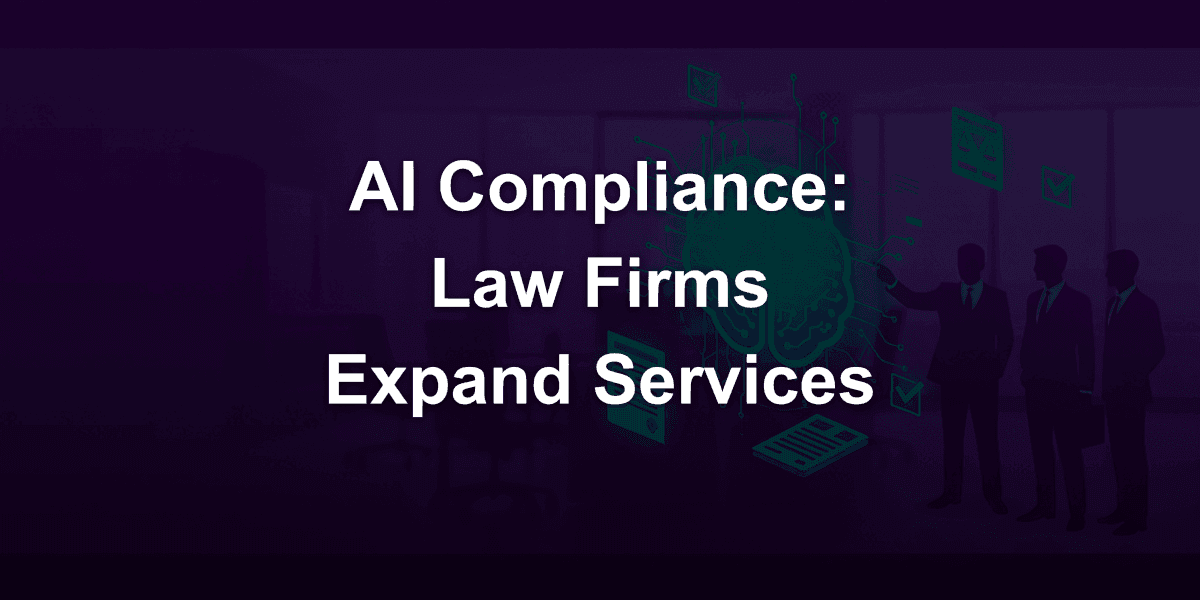 How law firms can expand services with AI compliance monitoring