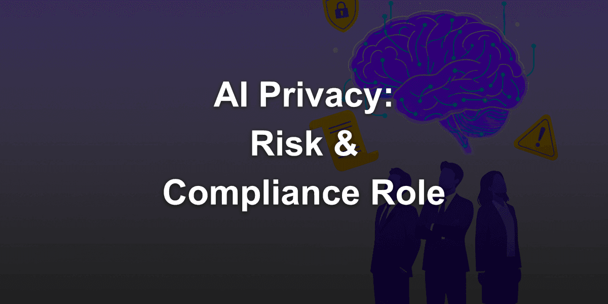 AI Privacy Monitoring: What Role Does the Risk and Compliance Department Play?