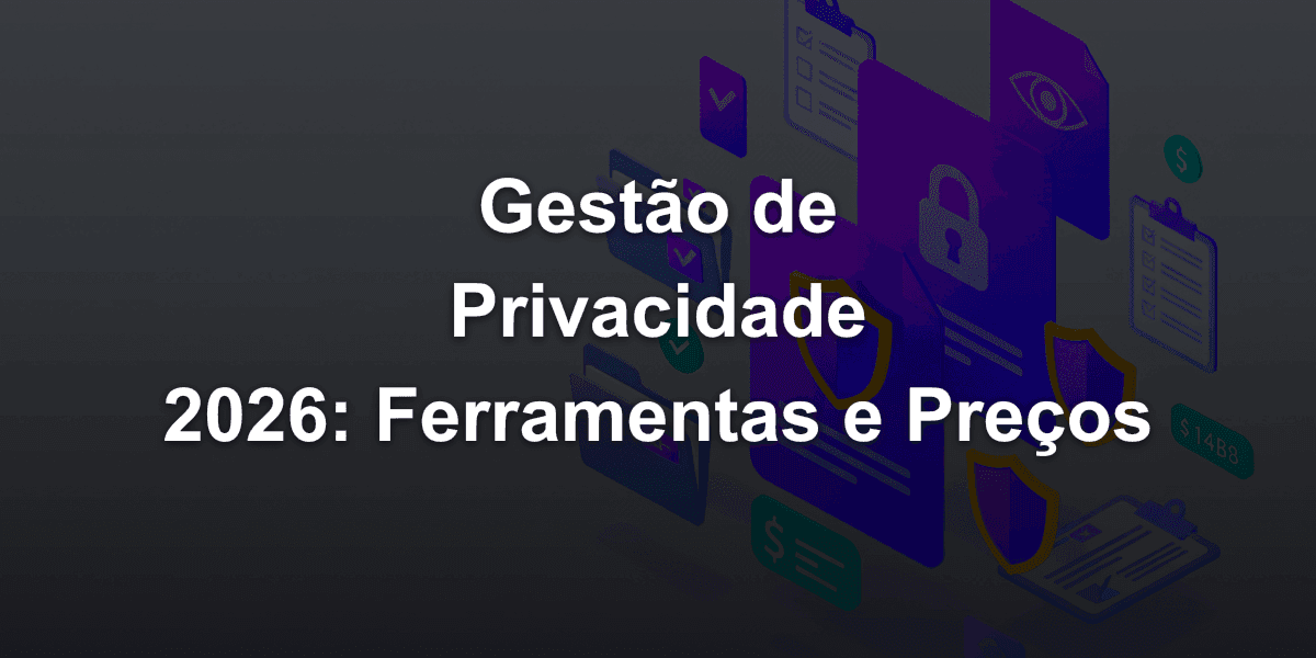 Ferramentas de Gestão de Privacidade em 2026: Recursos, Preços e Pontuações de Confiança
