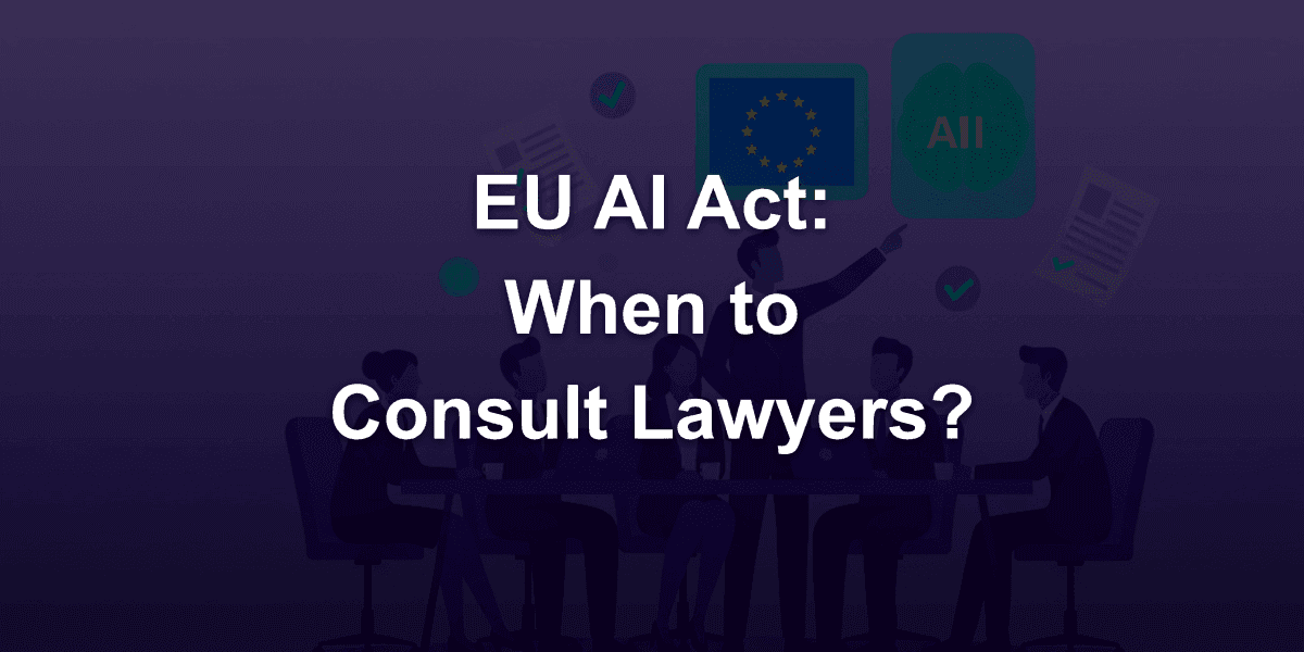 When to Consult Legal Experts on EU AI Act Privacy Matters?
